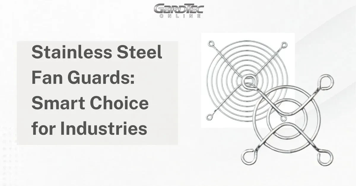 Stainless Steel Fan Guards: Smart Choice for Industries